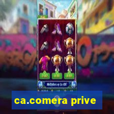 ca.comera prive